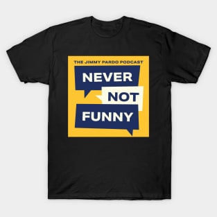 Never Not Funny – The Jimmy Pardo Podcast T-Shirt